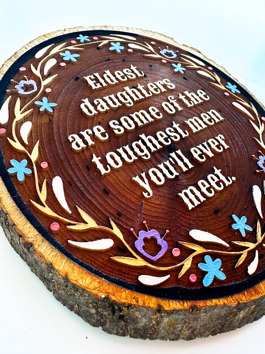 Eldest Daughters Are Some of the Toughest Men You'll Ever Meet - Hand-Painted Wood Engraving