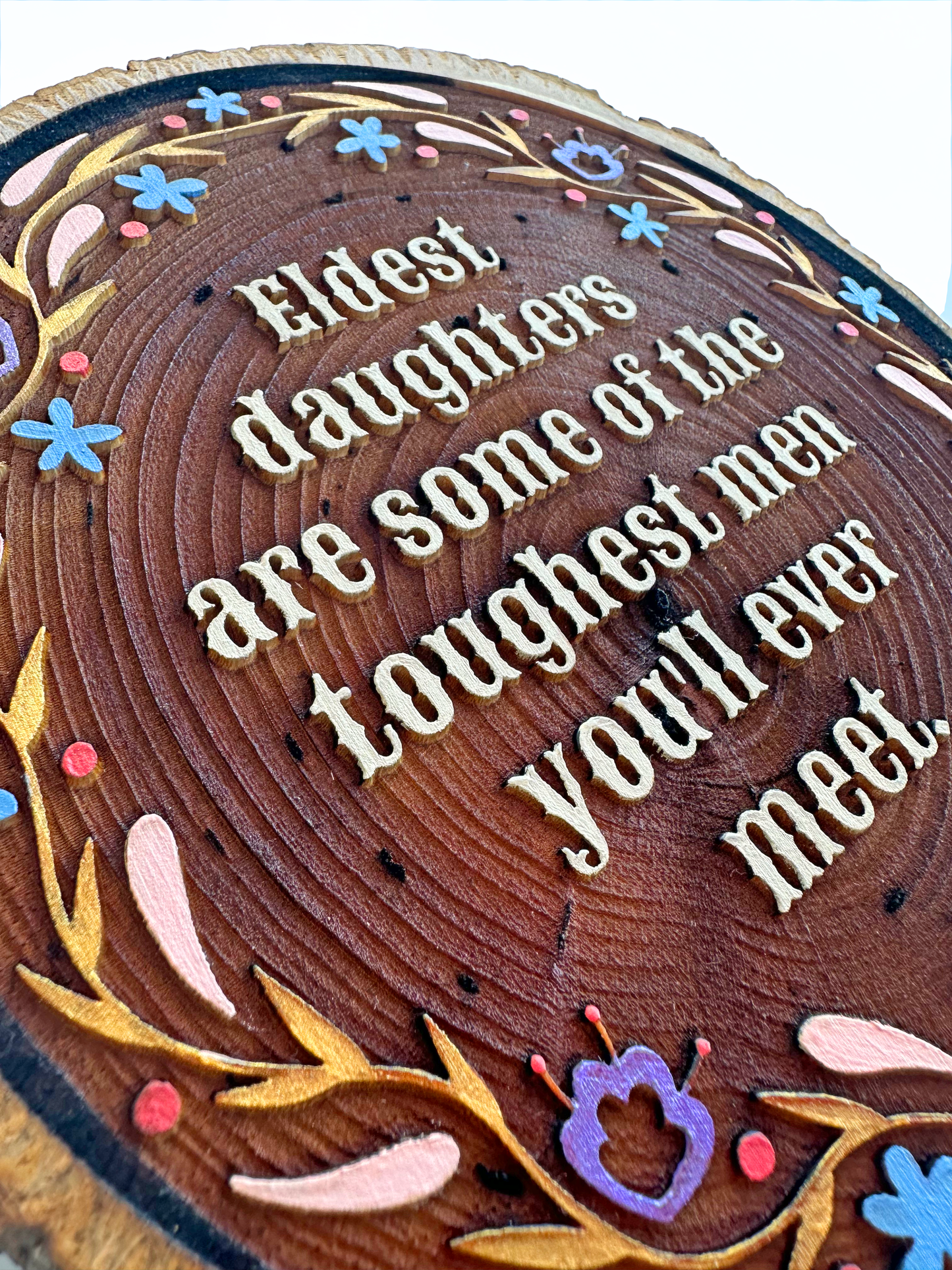 Eldest Daughters Are Some of the Toughest Men You'll Ever Meet - Hand-Painted Wood Engraving
