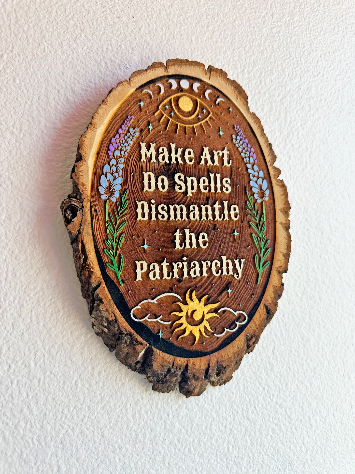 Make Art So Spells Dismantle the Patriarchy – Handpainted Engraved Wood Art | Celestial Rustic Wall Decor