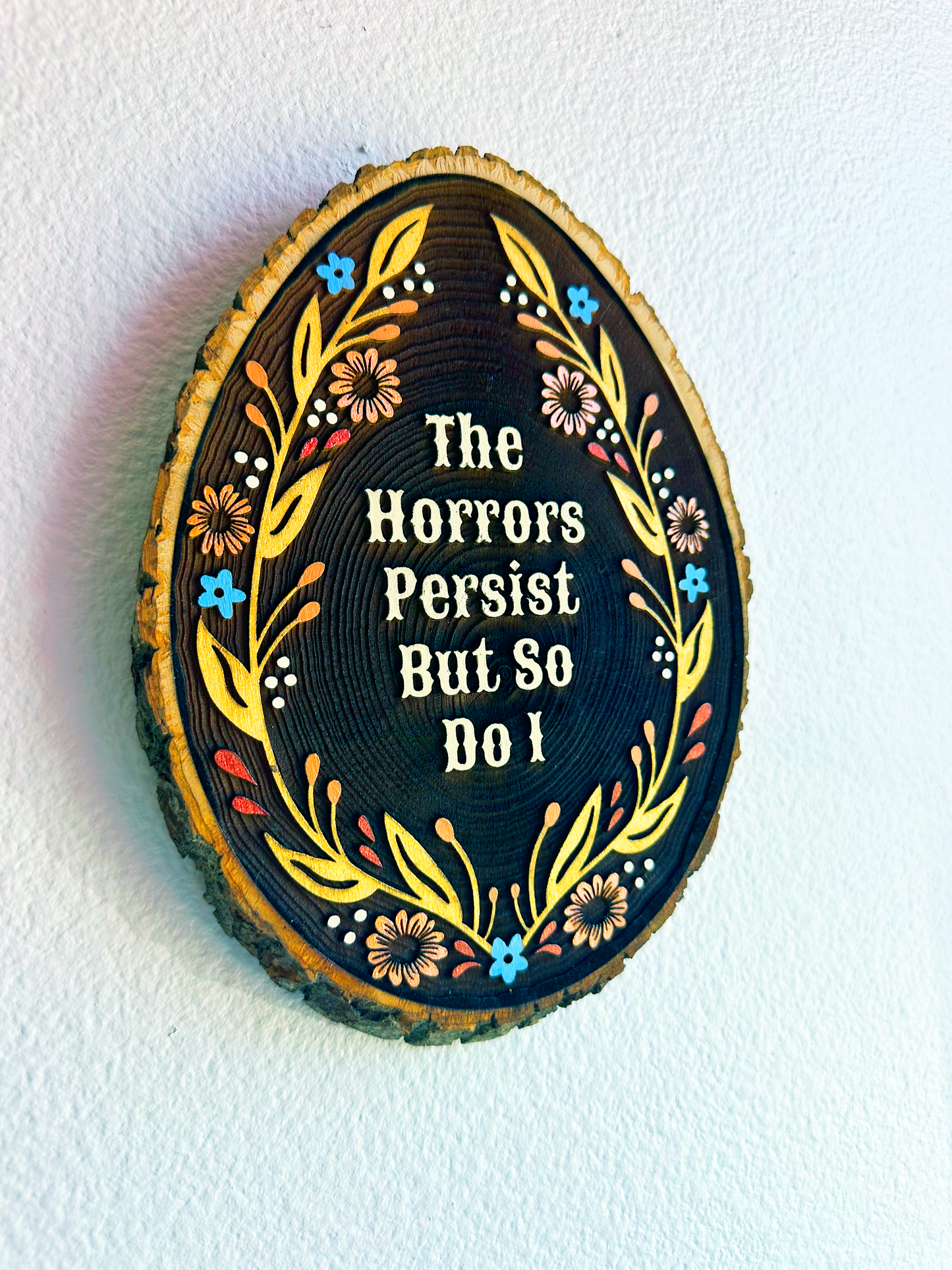 The Horrors Persist But So Do I – Hand-Painted Wood Engraving