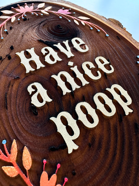 Have A Nice Poop – Handpainted Engraved Wood Art | Rustic Bathroom Wall Decor