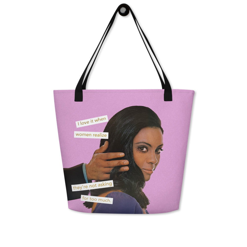 I Love It When Women Realize They Are Not Asking For Too Much – Feminist Vintage Collage Art | Large Statement Tote Bag