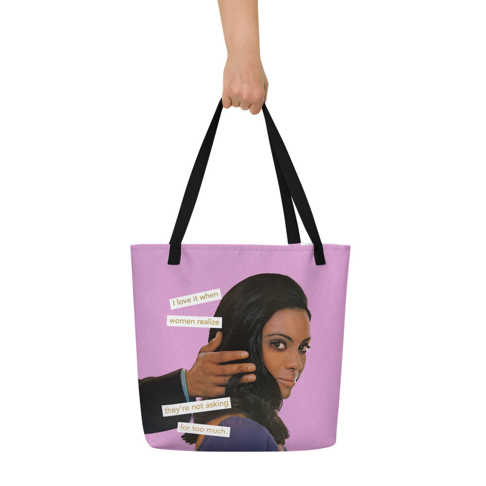 I Love It When Women Realize They Are Not Asking For Too Much – Feminist Vintage Collage Art | Large Statement Tote Bag