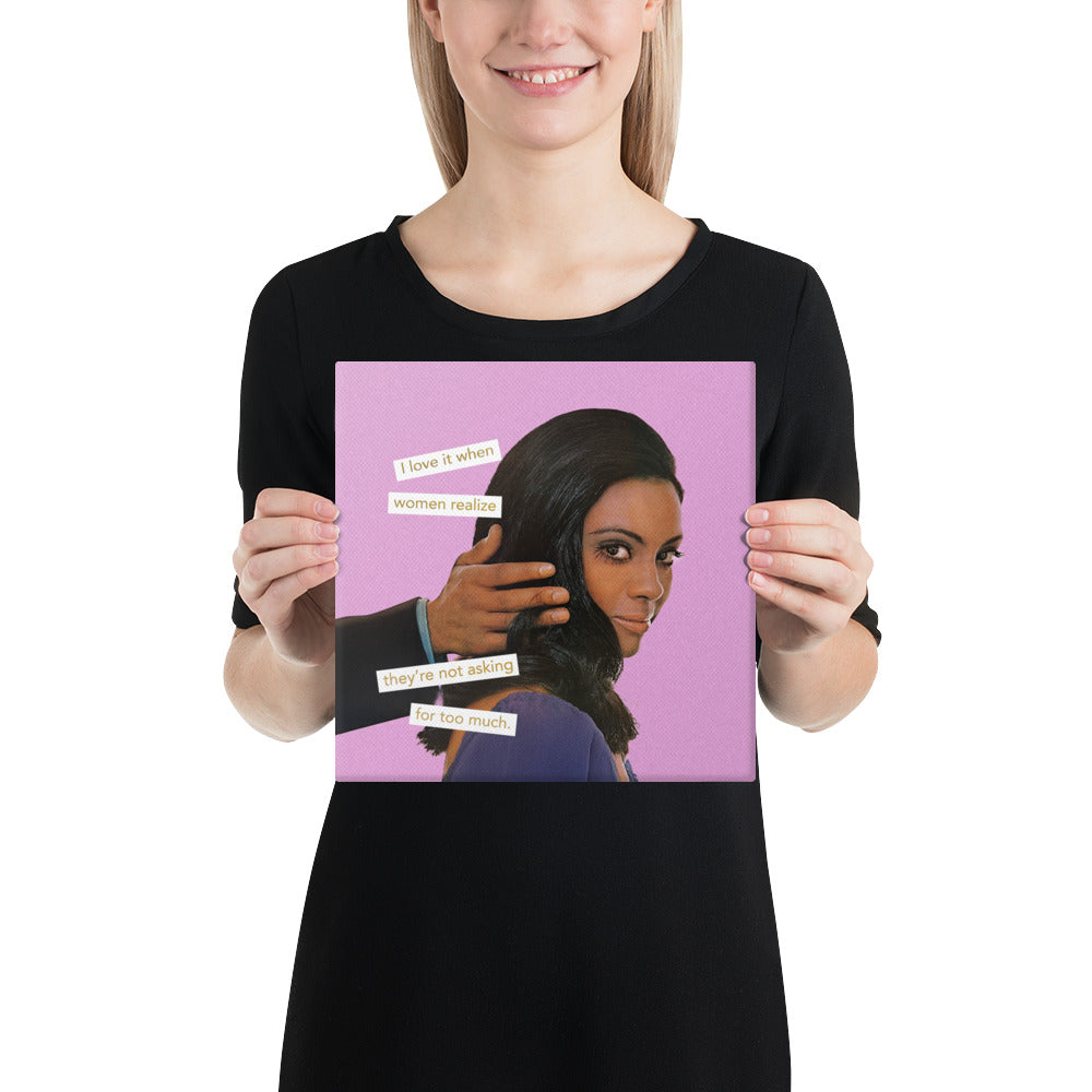 I Love it When Women Realize They Are Not Asking for Too Much – Empowering Vintage Collage Art For Women | Gallery Wrapped Canvas Print