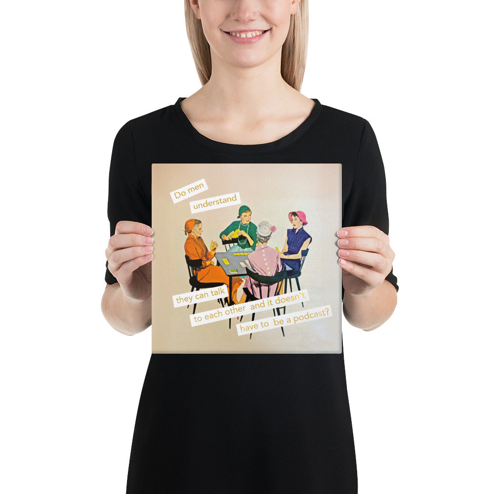 Do men understand they can talk to each other and it doesn't have to be a podcast? – Feminist Vintage Collage Art | Gallery Wrapped Canvas Print