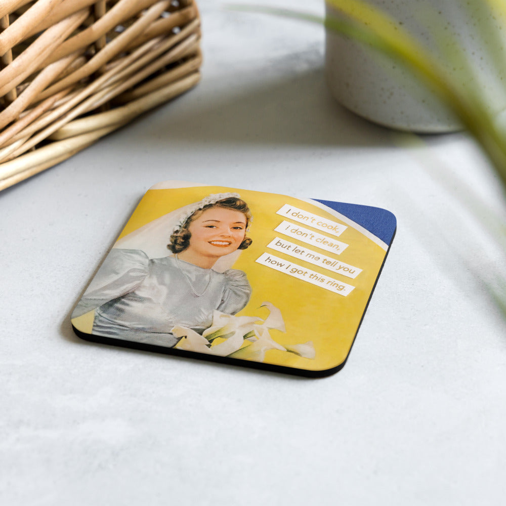 I Don’t Cook I Don’t Clean, But Let Me Tell You How I got This Ring - Retro Inspired Cork Back Coaster