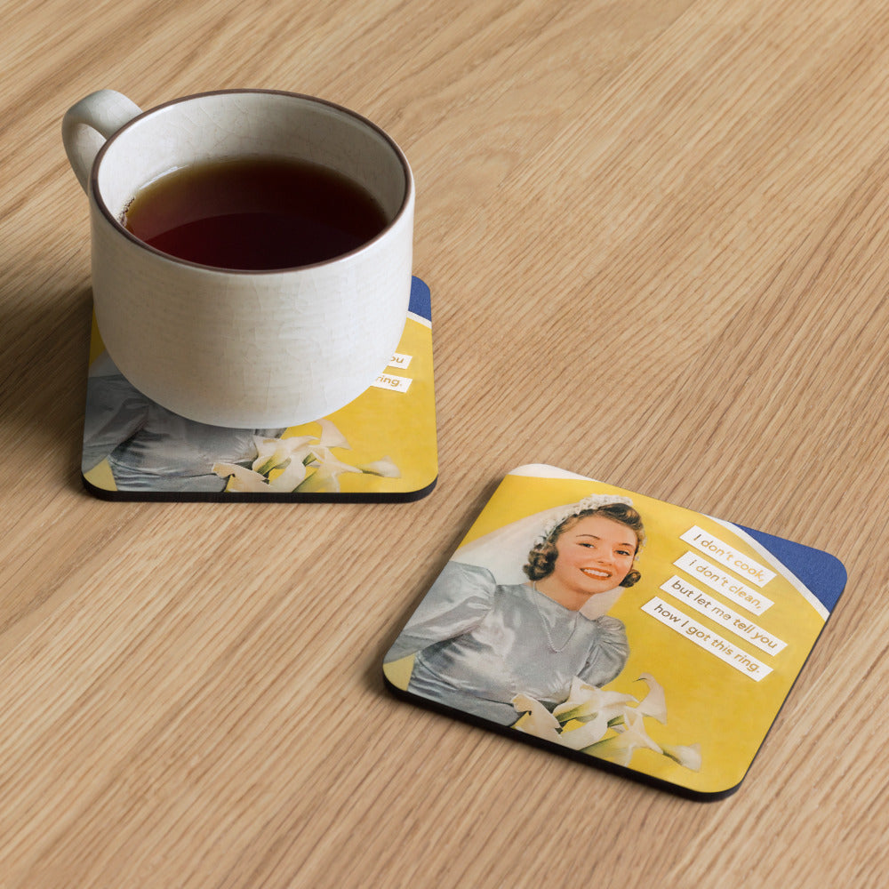 I Don’t Cook I Don’t Clean, But Let Me Tell You How I got This Ring - Retro Inspired Cork Back Coaster