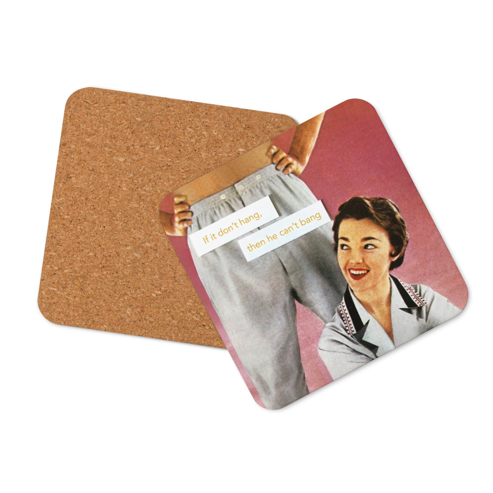 If It Don't Hang, Then He Can't Bang - Retro Inspired Cork Back Coaster