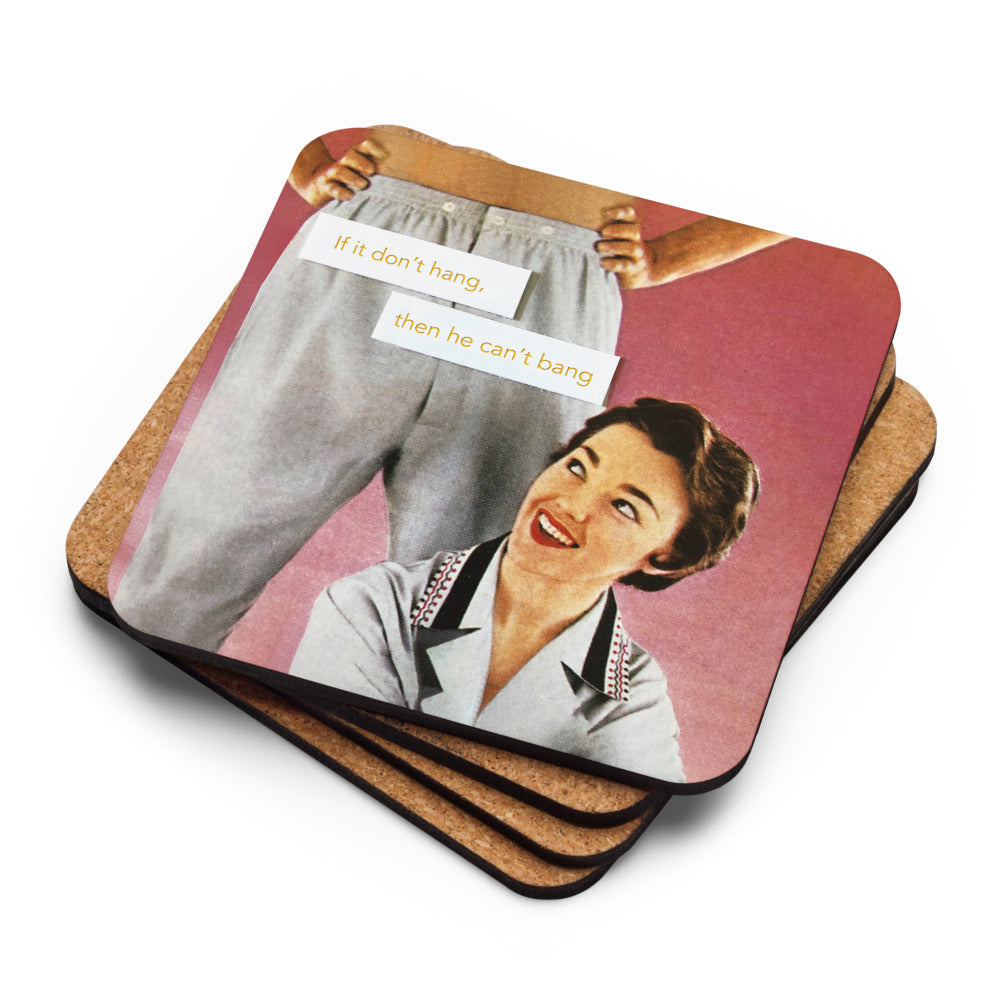 If It Don't Hang, Then He Can't Bang - Retro Inspired Cork Back Coaster