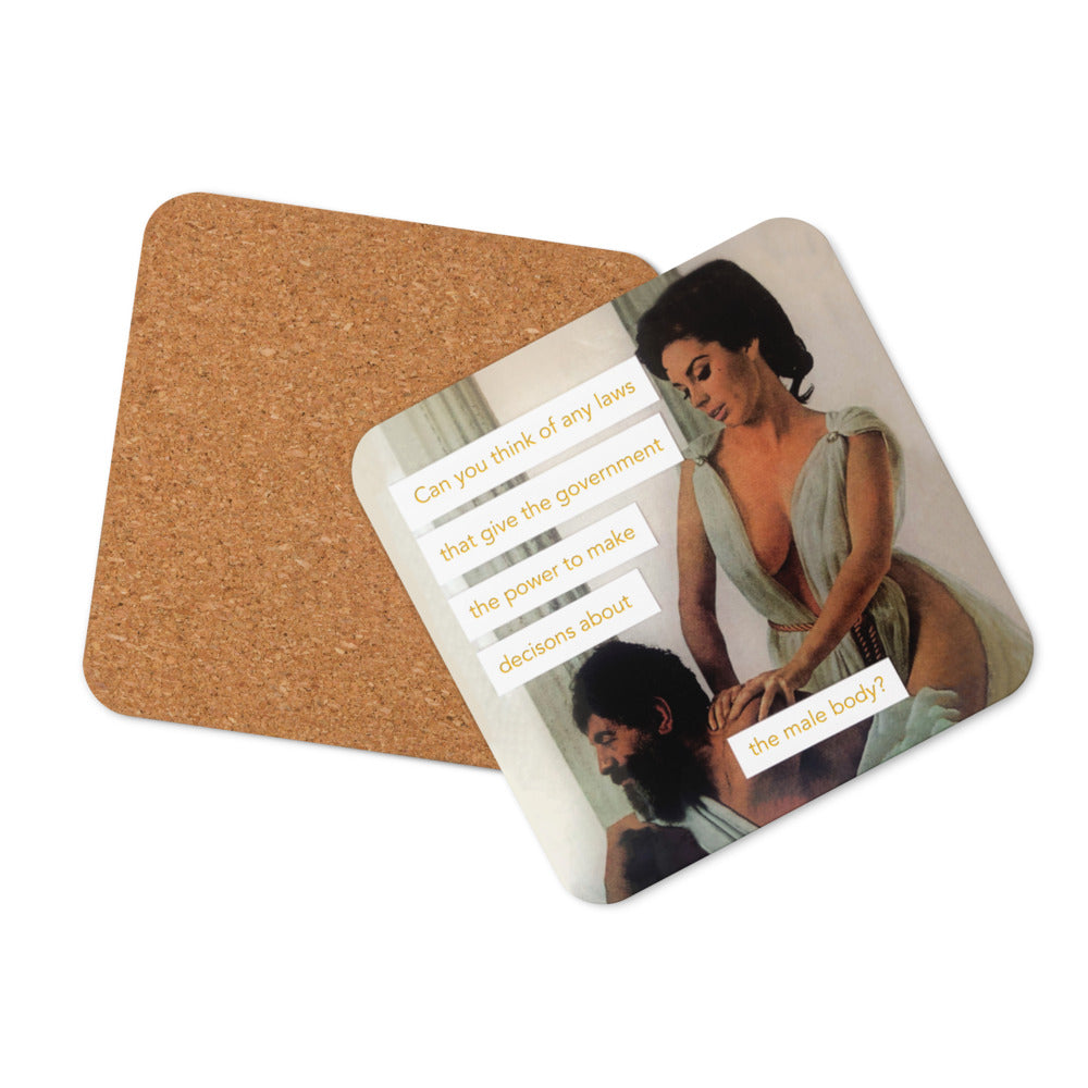 Can you think of any laws that give the government the power to make decisions about the male body? - Retro Inspired Cork Back Coaster
