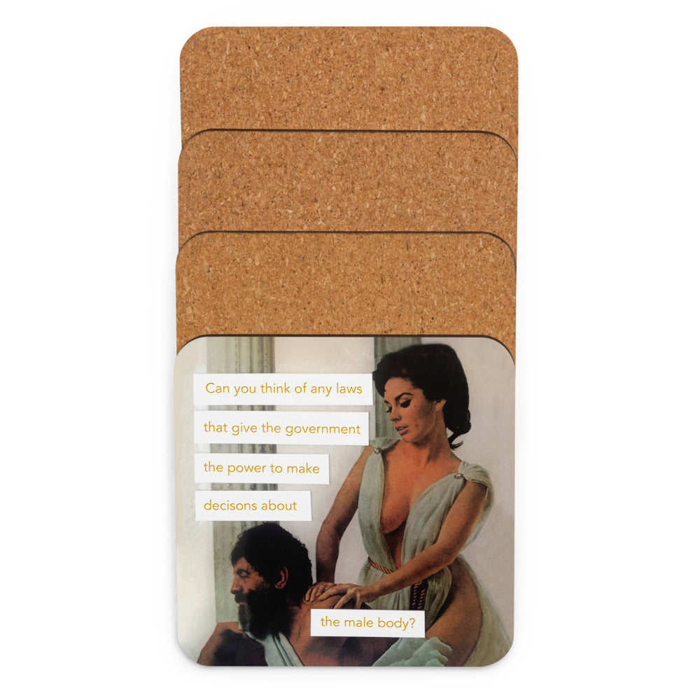 Can you think of any laws that give the government the power to make decisions about the male body? - Retro Inspired Cork Back Coaster