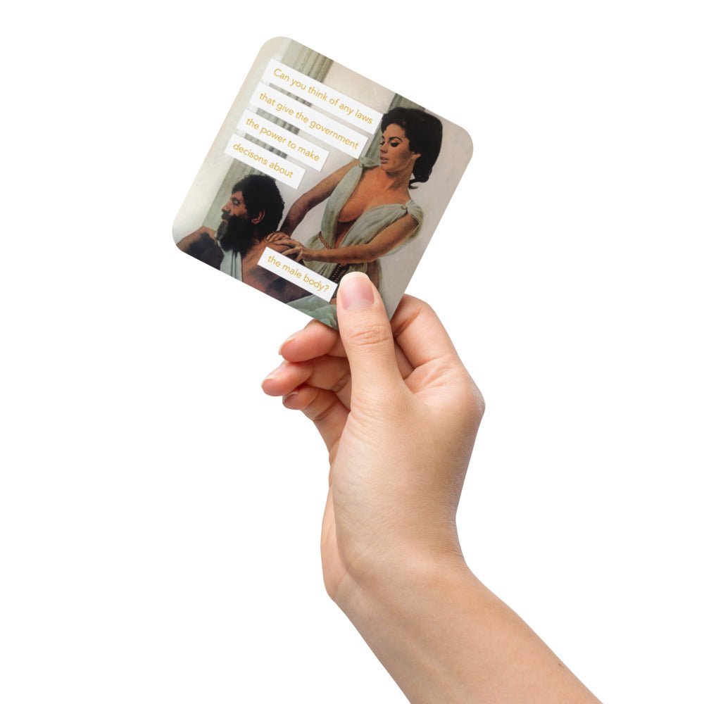 Can you think of any laws that give the government the power to make decisions about the male body? - Retro Inspired Cork Back Coaster