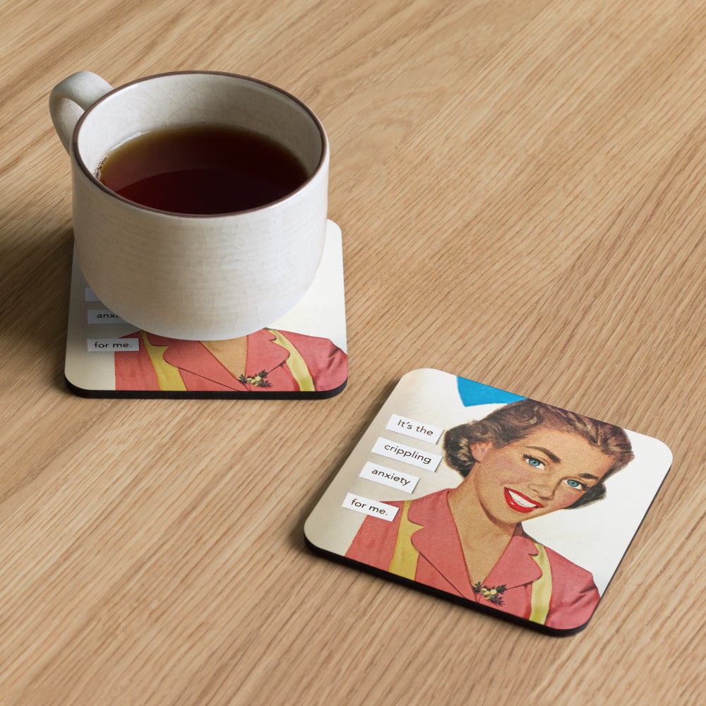 It's the Crippling Anxiety For Me - Retro Inspired Cork-Back Coaster