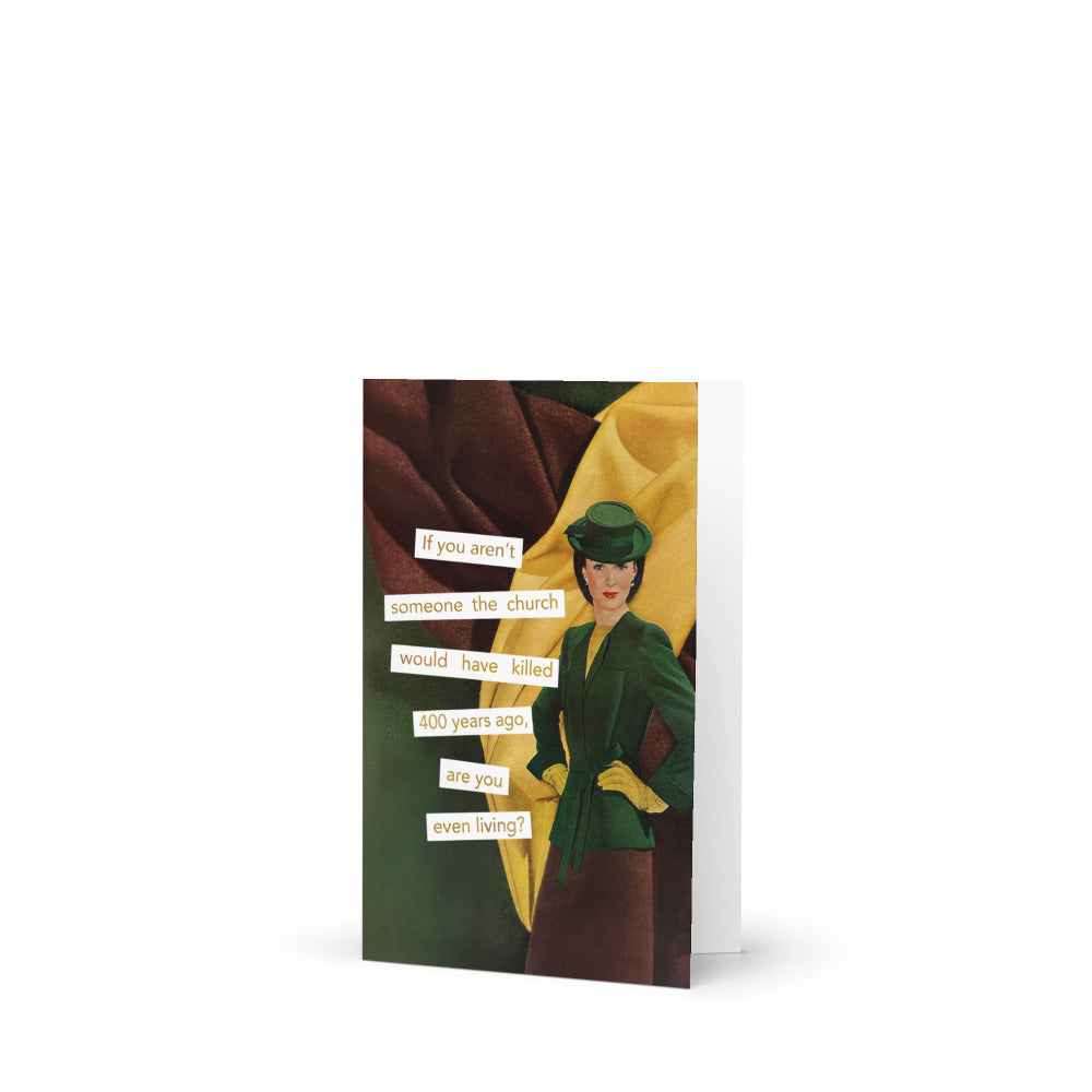 If You Aren't Someone the Church Would have Killed 400 Years Ago, Are You Even Living? - Greeting card and envelope