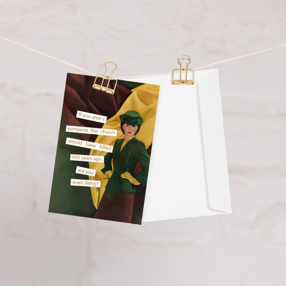 If You Aren't Someone the Church Would have Killed 400 Years Ago, Are You Even Living? - Greeting card and envelope