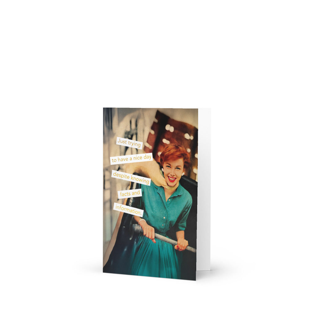 Just Trying to Have a Nice Day, Despite Knowing Facts and Information - Greeting card and envelope