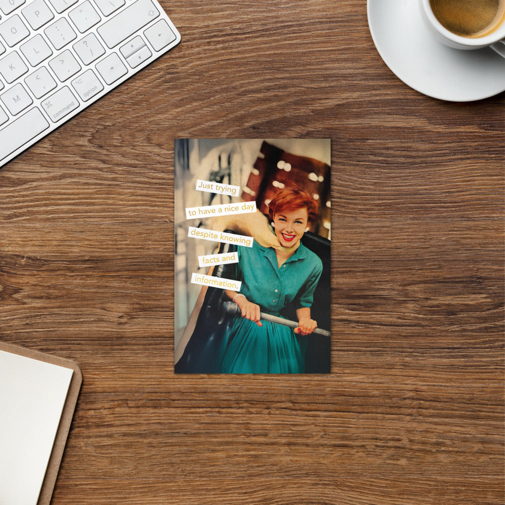 Just Trying to Have a Nice Day, Despite Knowing Facts and Information - Greeting card and envelope
