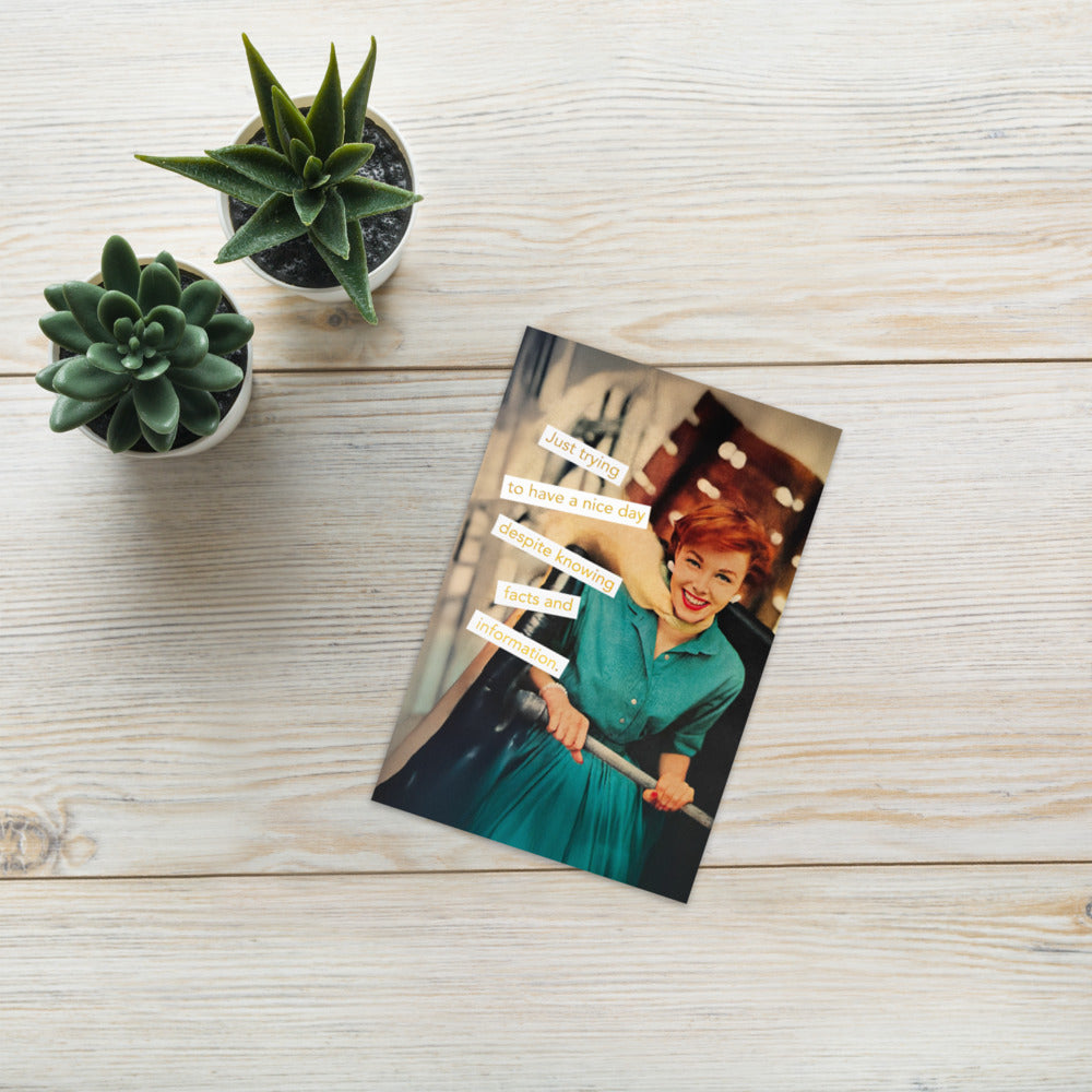 Just Trying to Have a Nice Day, Despite Knowing Facts and Information - Greeting card and envelope