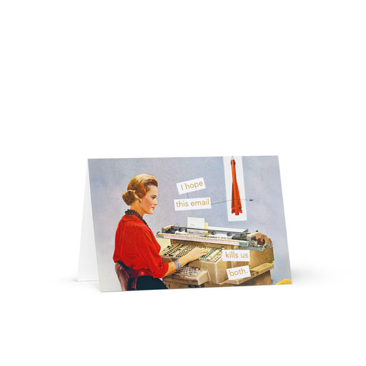 I Hope This Email Kills Us Both - Greeting card and envelope