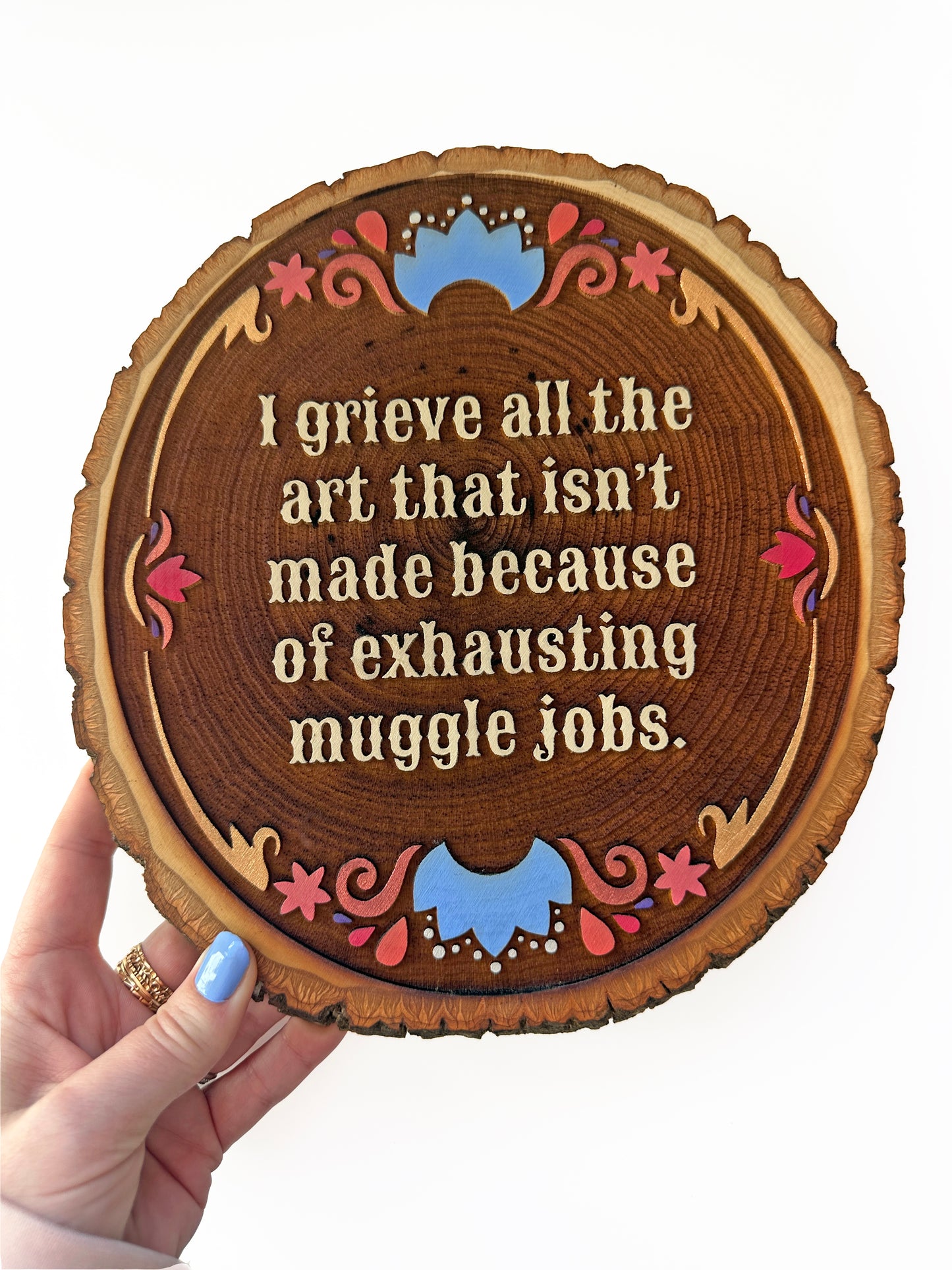 I grieve all the art that isn't made because of exhausting muggle jobs | Hand-Painted Wood Engraving