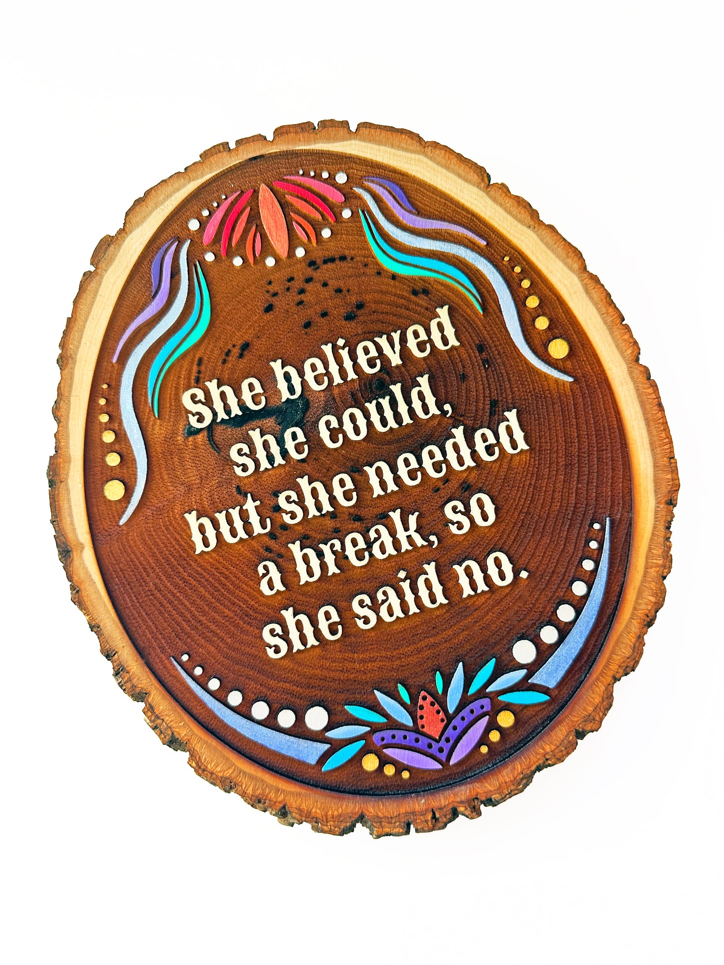 She Believed She Could, But She Needed a Break So She Said No — Hand-Painted Wood Engraving