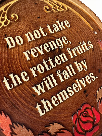 Do Not Take Revenge, The Rotten Fruits Will Fall By Themselves - Hand-Painted Wood Engraving