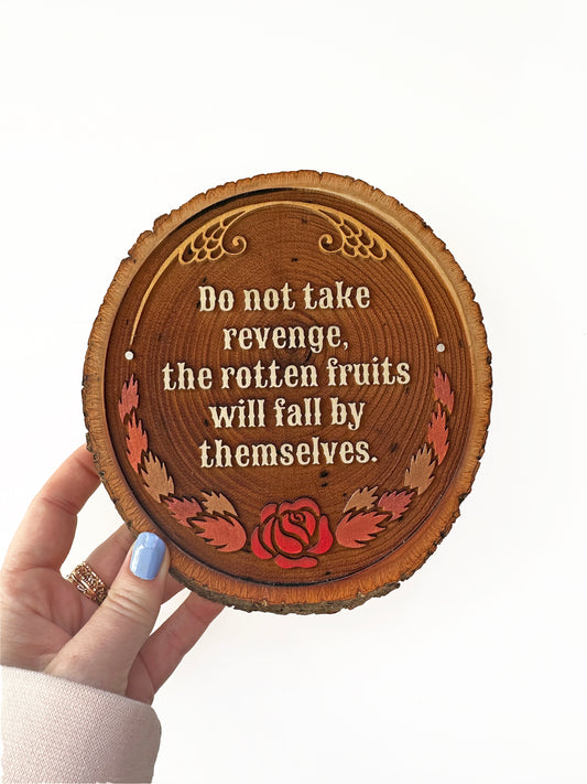 Do Not Take Revenge, The Rotten Fruits Will Fall By Themselves - Hand-Painted Wood Engraving