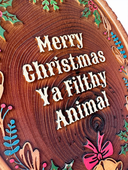Merry Christmas Ya Filthy Animal - Hand-Painted Wood Engraving