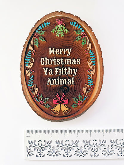 Merry Christmas Ya Filthy Animal - Hand-Painted Wood Engraving