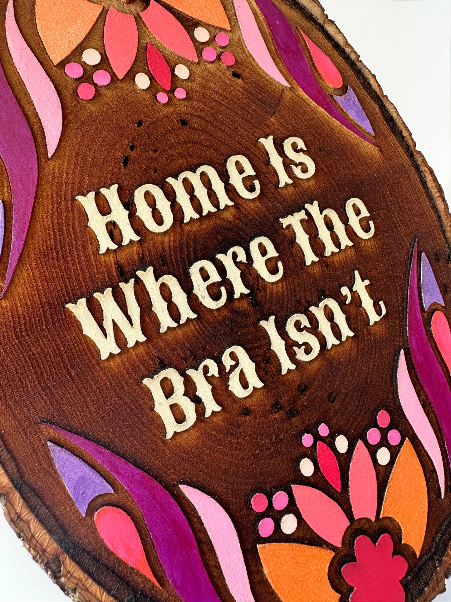 Home is Where The Bra Isn't - Hand-Painted Wood Engraving