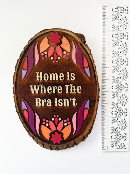 Home is Where The Bra Isn't - Hand-Painted Wood Engraving