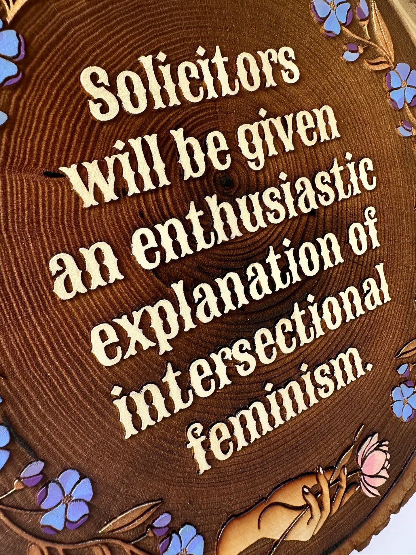 Solicitors Will Be Given an Enthusiastic Explanation of Intersectional Feminism — Hand-Painted Wood Engraving
