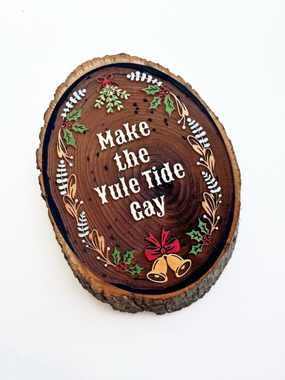 Make the Yule Tide Gay - Hand-Painted Wood Engraving