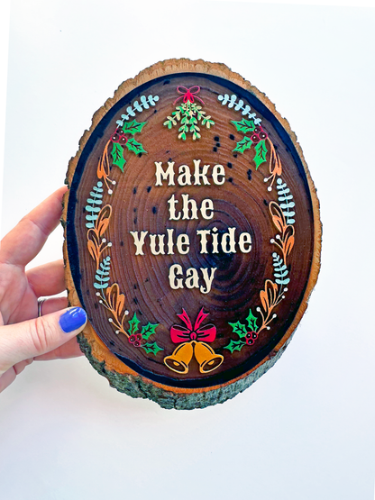 Make the Yule Tide Gay - Hand-Painted Wood Engraving