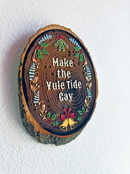 Make the Yule Tide Gay - Hand-Painted Wood Engraving