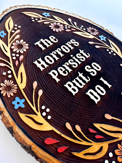 The Horrors Persist But So Do I – Hand-Painted Wood Engraving