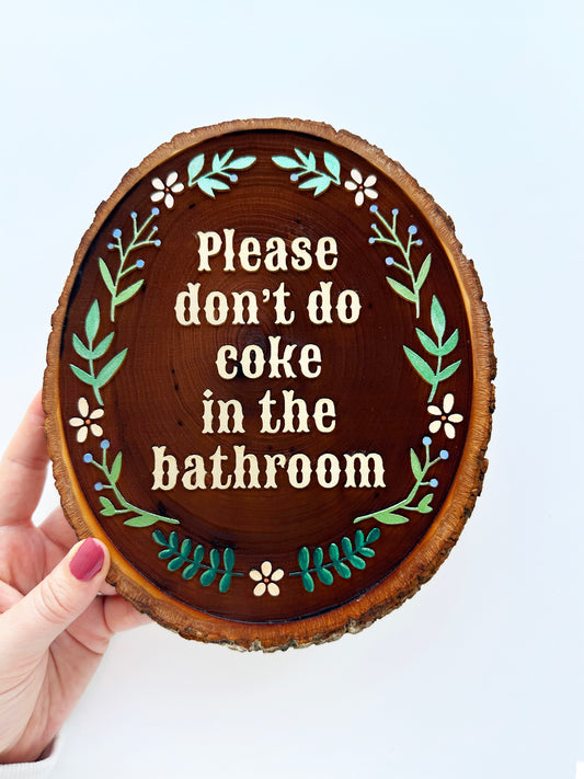 Please Don’t Do Coke in the Bathroom – Hand-Painted Wood Engraving