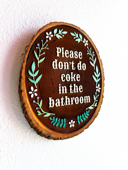 Please Don’t Do Coke in the Bathroom – Hand-Painted Wood Engraving