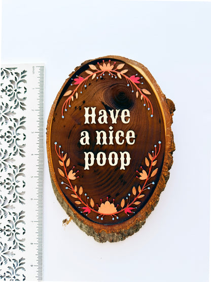 Have A Nice Poop – Handpainted Engraved Wood Art | Rustic Bathroom Wall Decor
