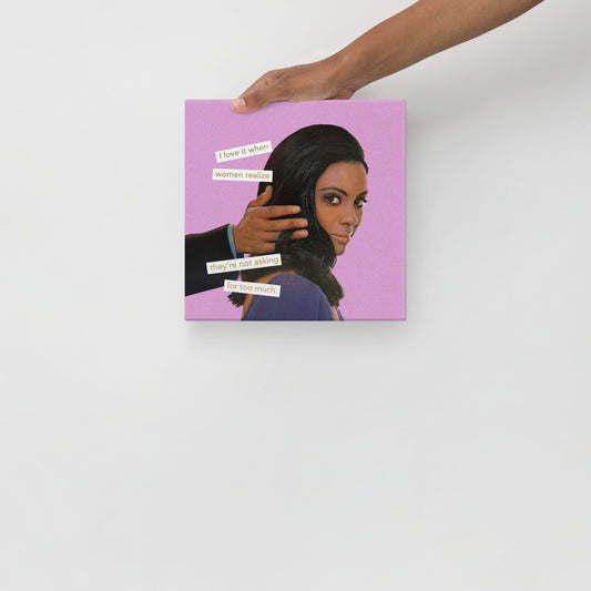 I Love it When Women Realize They Are Not Asking for Too Much – Empowering Vintage Collage Art For Women | Gallery Wrapped Canvas Print