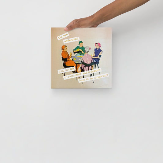 Do men understand they can talk to each other and it doesn't have to be a podcast?  –  Feminist Vintage Collage Art | Gallery Wrapped Canvas Print