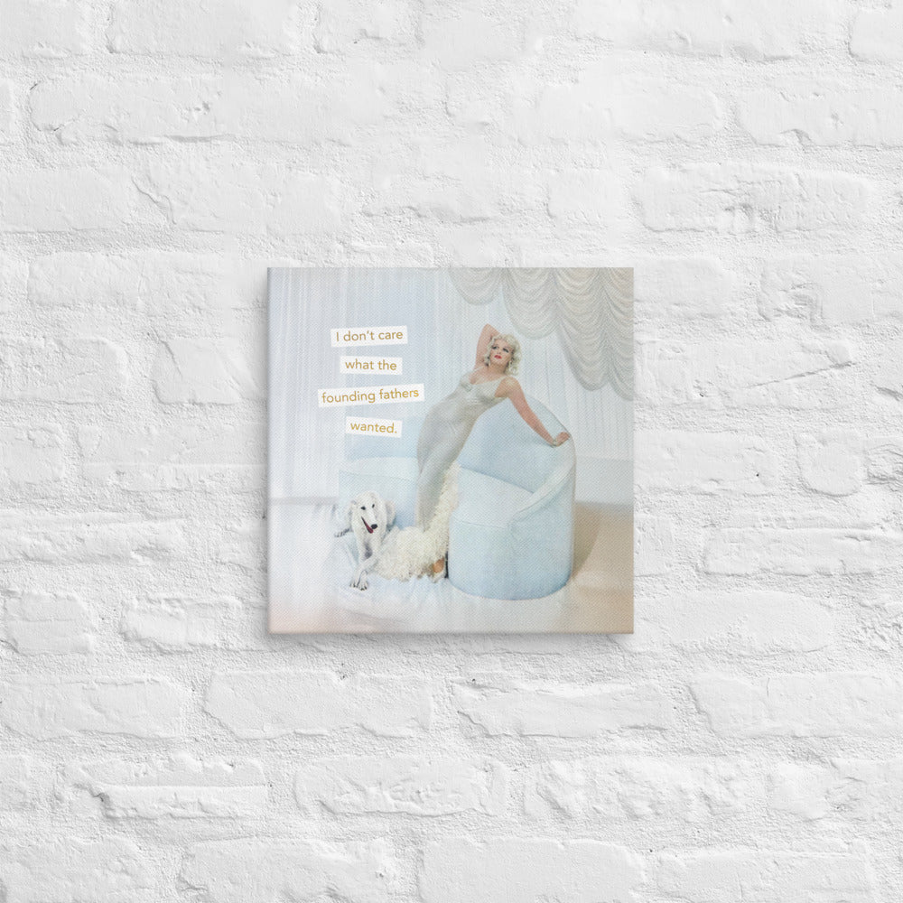 I Don’t Care What the Founding Fathers Wanted – Political Protest Vintage Collage Art | Gallery Wrapped Canvas Print