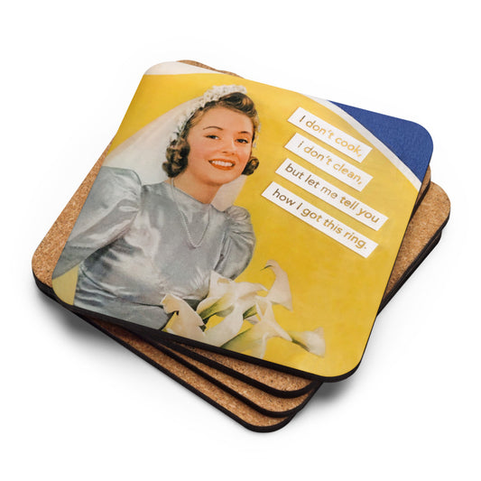 I Don’t Cook I Don’t Clean, But Let Me Tell You How I got This Ring - Retro Inspired Cork Back Coaster