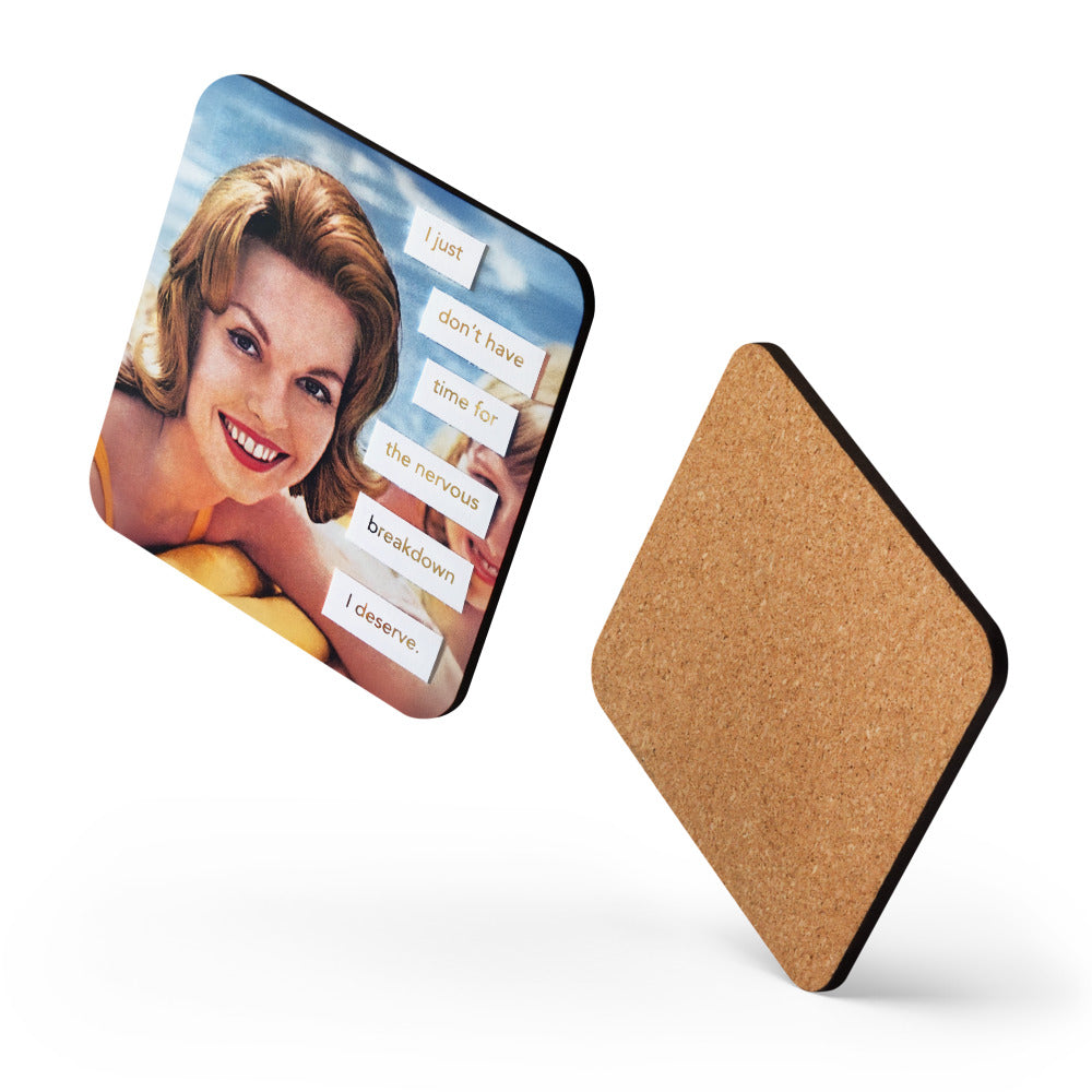 I Just Don't Have Time For The Nervous Breakdown I Deserve - Retro Inspired Cork-Back Coaster