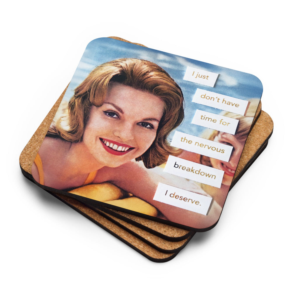 I Just Don't Have Time For The Nervous Breakdown I Deserve - Retro Inspired Cork-Back Coaster