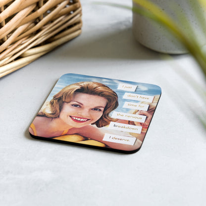 I Just Don't Have Time For The Nervous Breakdown I Deserve - Retro Inspired Cork-Back Coaster