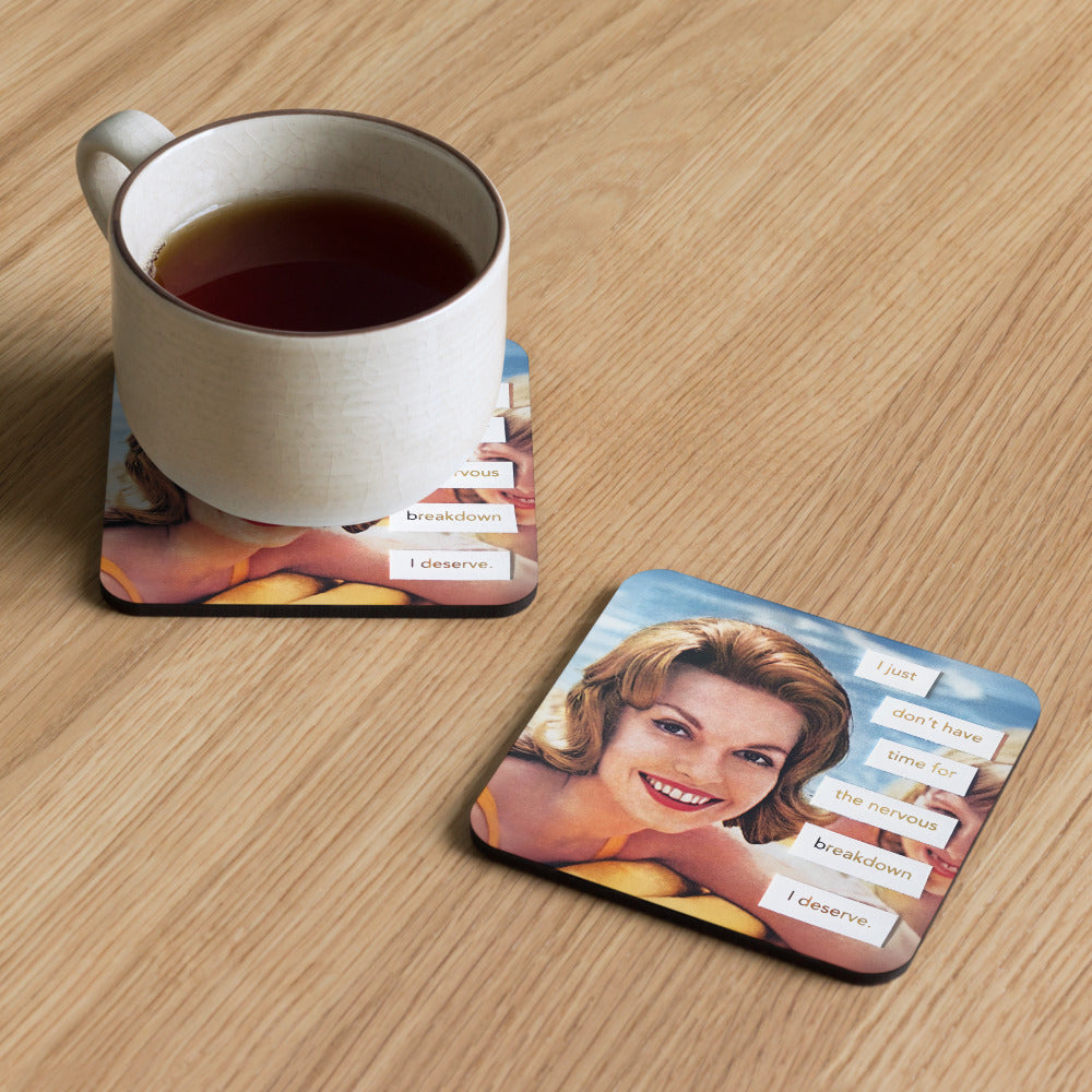 I Just Don't Have Time For The Nervous Breakdown I Deserve - Retro Inspired Cork-Back Coaster