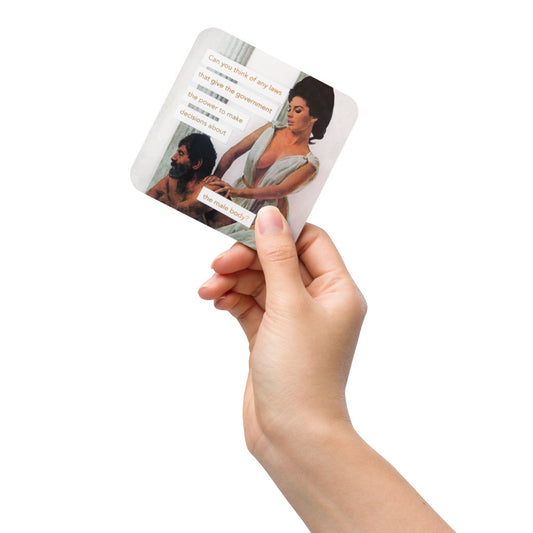 Can you think of any laws that give the government the power to make decisions about the male body? - Retro Inspired Cork Back Coaster