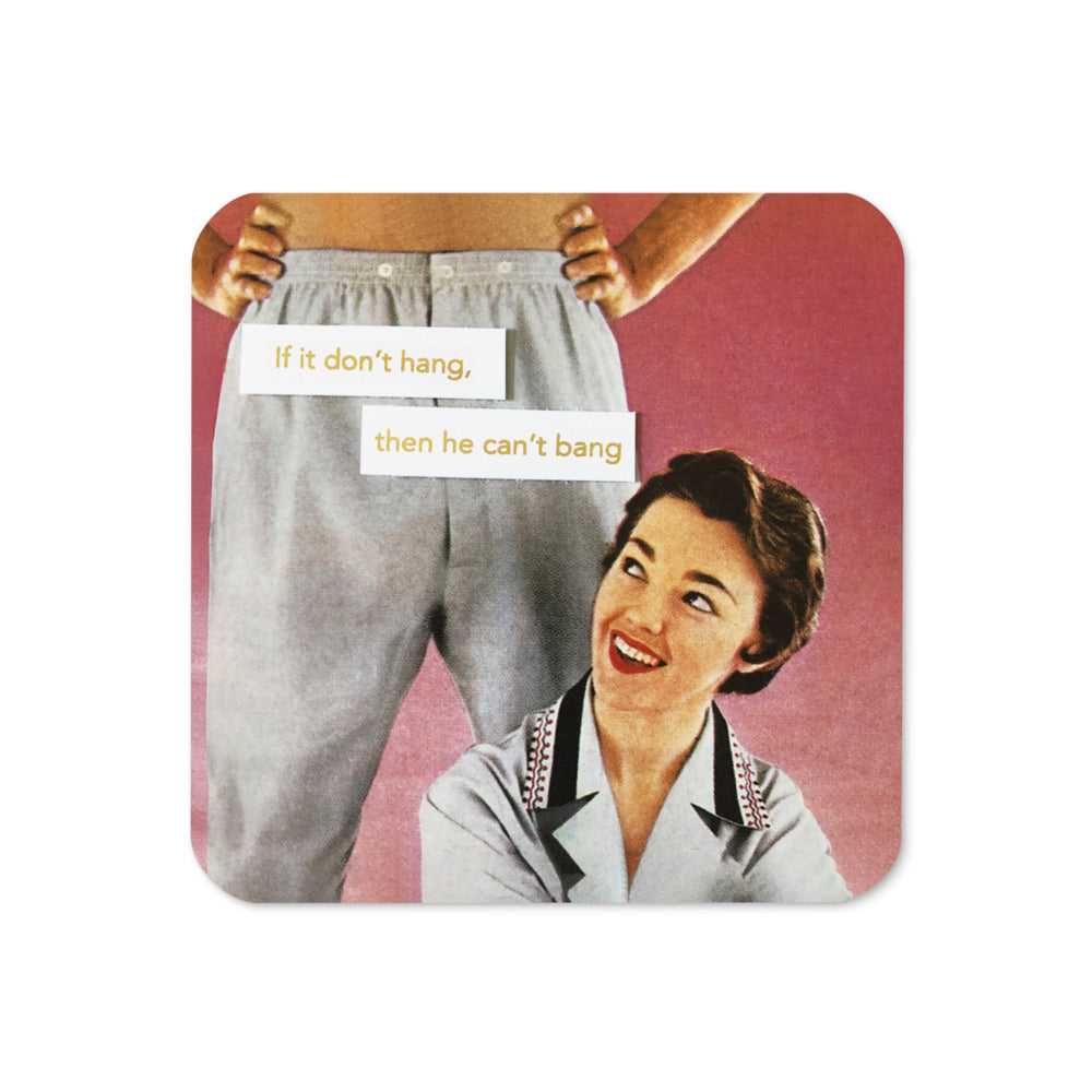 If It Don't Hang, Then He Can't Bang - Retro Inspired Cork Back Coaster