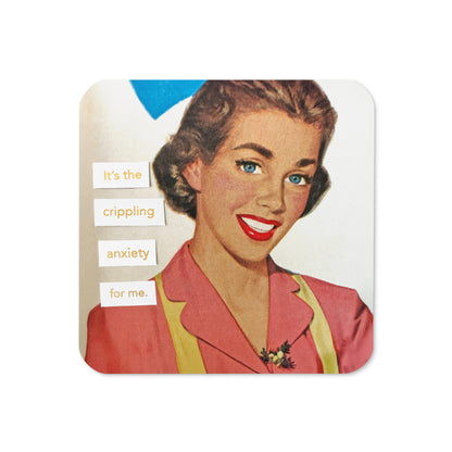 It's the Crippling Anxiety For Me - Retro Inspired Cork-Back Coaster